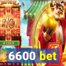 6600 bet